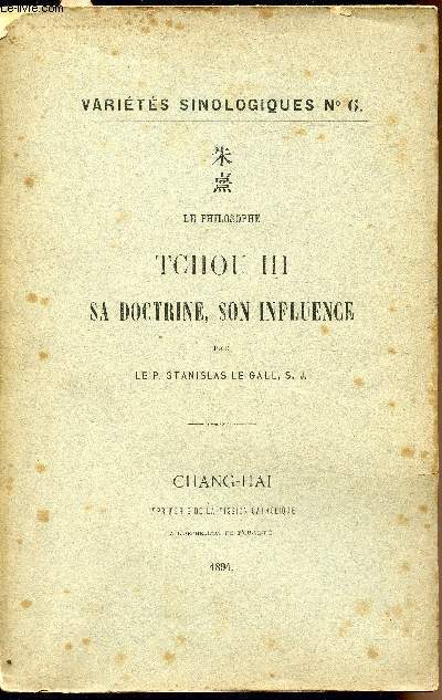 Varits Sinologiques n6 - Le philosophe Tchou III - Sa doctrine, son influence -
