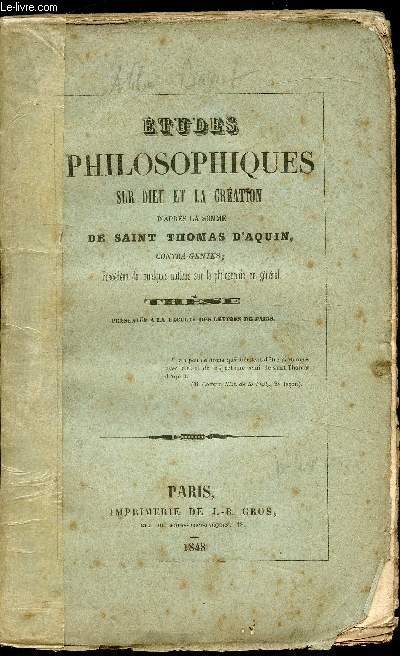 Etudes philosophiques sur dieu et la cration d'aprs la somme de Saint-Thomas-d'Aquin contra gentes; prcdes de quelques notions sur la philosophie en gnral - Thse