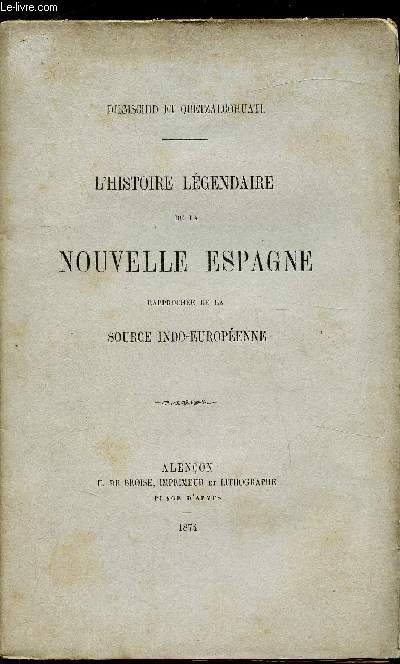 L'histoire lgendaire de la Nouvelle Espagne rapproche de la Source Indo-Europenne.
