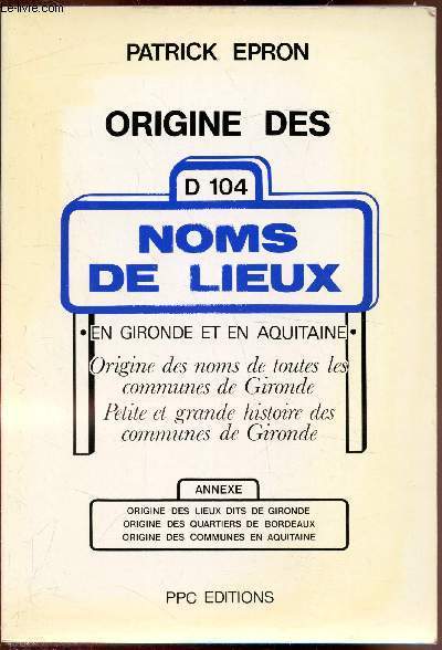 Origine des D104 - Noms des lieux - En gironde et en Aquitaine -