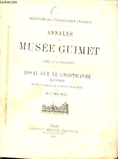 Annales du Muse Guimet - Tome Quatorzime - Essai sur le gnoticisme Egyptien ses dveloppemens et son origine egyptienne