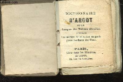 Dictionnaire d'argot ou la Langue des voleurs dvoile contenant les moyens de se mettre en garde contre les Ruses des filous.