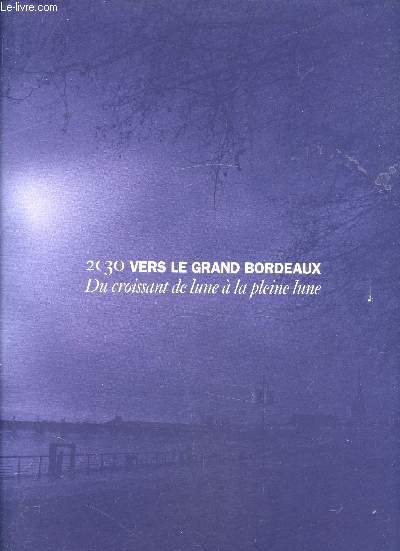 2030 - Vers le Grand Bordeaux - Du croissant de lune  la pleine lune