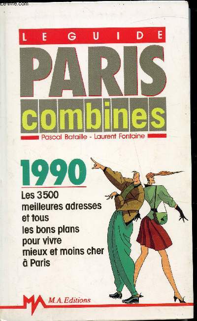 Le Guide PAris Combines - 1990 - Les 3500 meilleures adresses et tous les bons plans pour vivre mieux et moins cher  Paris