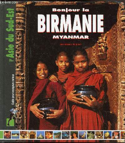 Bonjour la Birmanie - Guide pour voyageurs curieux