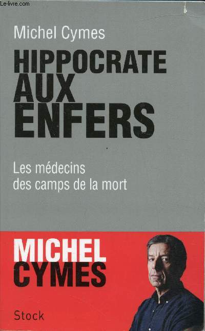 Hyppocrate aux enfers - Les mdecins des camps de la mort