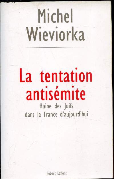 La tenation antismite - Haine des Juifs dans la France d'aujourd'hui