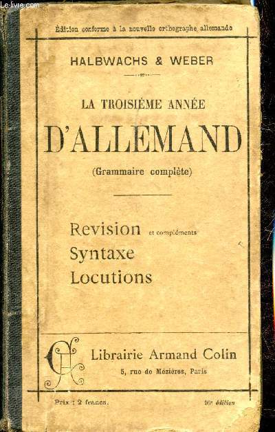La troisime anne d'Allemand (grammaire complte) avec un index des principales difficults de la syntaxe et un choix de locutions (Gallicismes et germanismes)