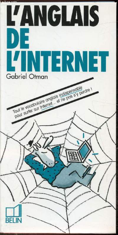 L'anglais de l'internet - Tous le vocabulaire anglais indispensable pour surfer sur internet... et ne pas s'y perdre!