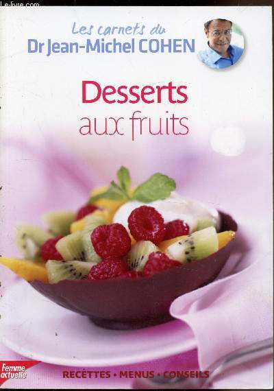 Les carnets du Dr Jean-Michel Cohen - Desserts aux fruits