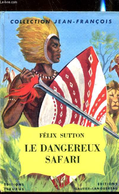 Le dangereux Safari (Grandes chasses dans la brousse africaine) - Collection 