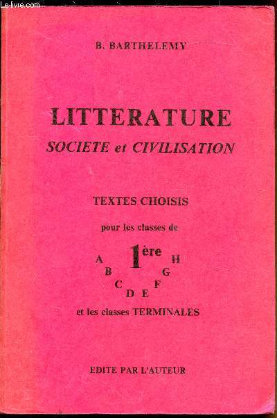 Litterature societe et civilisation - Textes choisis pour les classes de 1re et les classes de terminales