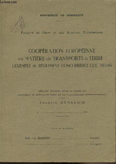 Facult de Droit et des sciences conomiques - Coopration Europenne en matire de transports  terre: l'exemple du rglement concurrence C.E.E 1017/68 - Mmoire soutenu dans le cadre du doctorat de spcialit du droit de la 