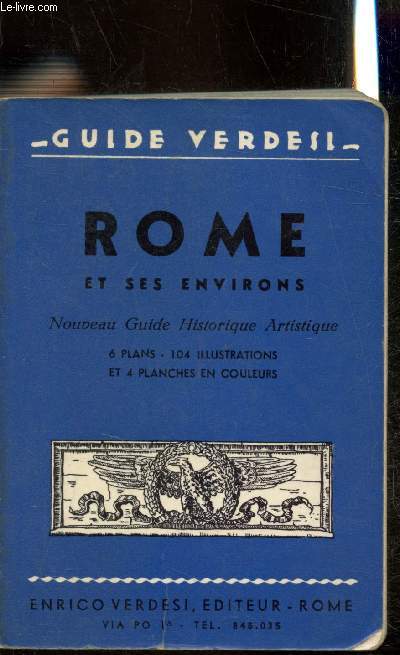 Guide Verdesi - Rome et ses environs - Nouveau Guide historique et Artistique - 6 plans - 104 illustrations et 4 planches en couleurs