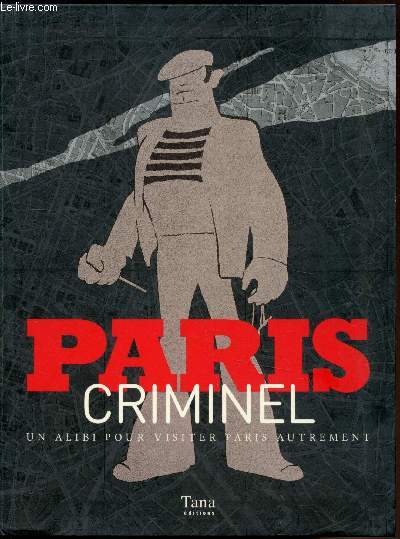 Paris - Criminel - Un alibi pour visiter Paris Autrement