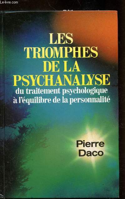 Les triomphes de la psychanalyse - du traitement psychologique  l'quilibre de la personnalit.