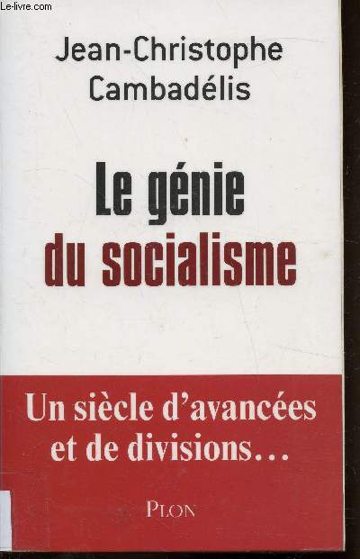 Le gnie du socialisme - Un sicle d'avanceset de divisions