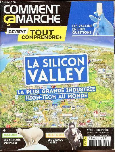 Comment a marche -Devient tout comprendre + - n 90 - Janvier 2018 - La silicon Valley - la plus grande industrie high-tech au monde