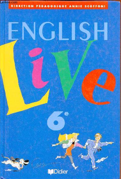 English Live - Anglais 6e - Livre de l'lve + guide pdagogique + cahier d'activits.
