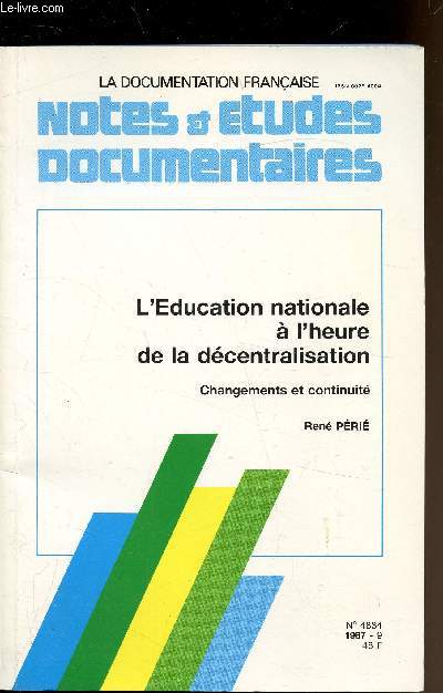 Notes et documentation franaise n4834 - 1987 -9 - L'ducation nationale  l'heure de la dcentralisation - Changements et continuit.
