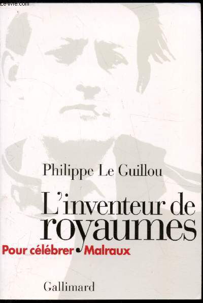 L'inventeur de royaumes Pour clebrer Malraux