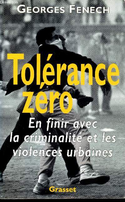 Tolrance Zro - En finir avec la criminalits et les violences urbaines