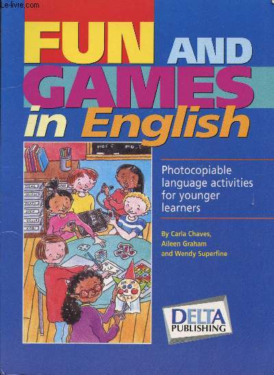 Fun and Games in english - Photocopiable language activits for younger learners -