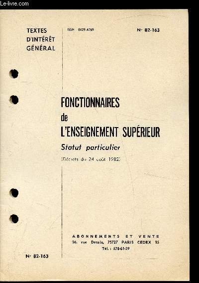 Textes d'intrt gnral - n82-163 / Fonctionnaires de l'enseignement suprieur - Statut particulier (dcrets du 24 Aot 1982).