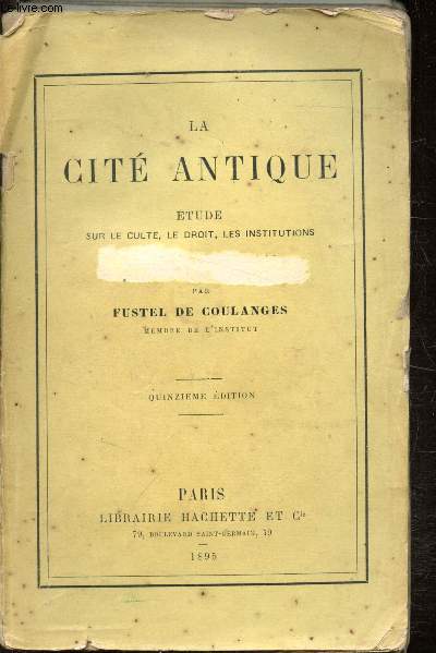 La cit Antique - Etude sur le culte, le droit, les institutions