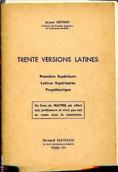 Trente versions latines - Premire suprieure - Lettres suprieures - Propdeutique - Livre du Matre.