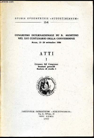 Congresso internazionale su s. Agosstino nel XVI centenario della conservione - Rome 15-20 settembre 1986 - ATTI I - Cronoca del congresso - Sessioni generali - Sezione di studio I -