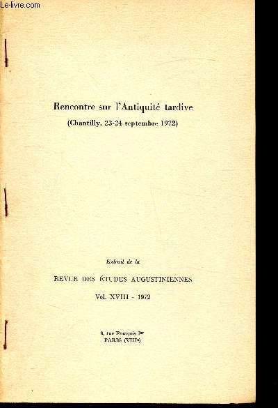 Rencontre sur l'antiquit tardive (Chantilly, 23-24 septembre 1972) - Extrait de a revue des etudes augustiniennes Vol XVIII - 1972