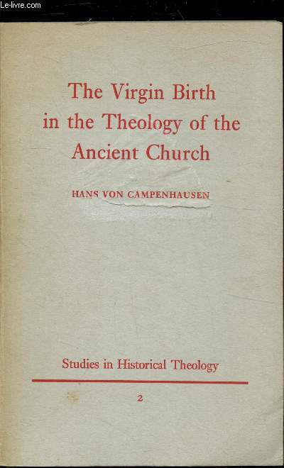 Studies in historical Theology 2 - The virgin Birth in the theology of the ancient church