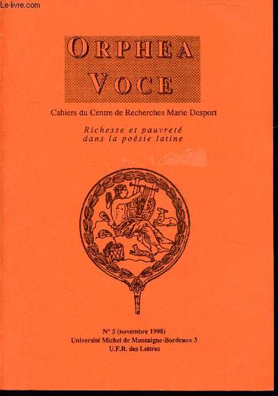 Orphea Voce - Cahiers du groupe de recherches Marie Desport - Richesse et pauvret dans la posie LAtine - n 5 - Novembre 1998 -