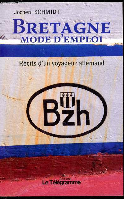 Bretagne Mode d'emploi - Rcits d'un voyageur allemand - Bzh