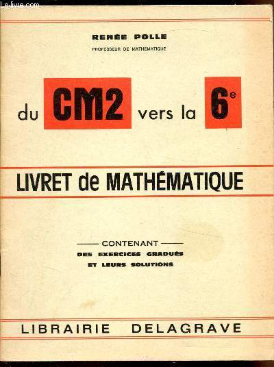 Du CM2 vers la 6e - Livret de mathmatique - Exercices gradus et leurs solutions