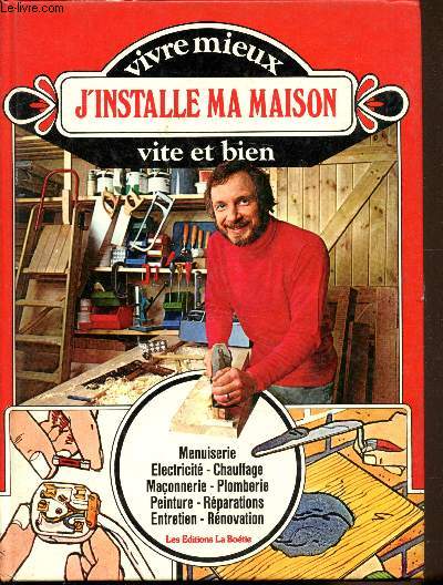 Vivre mieux - J'installe ma maison vite et bien -