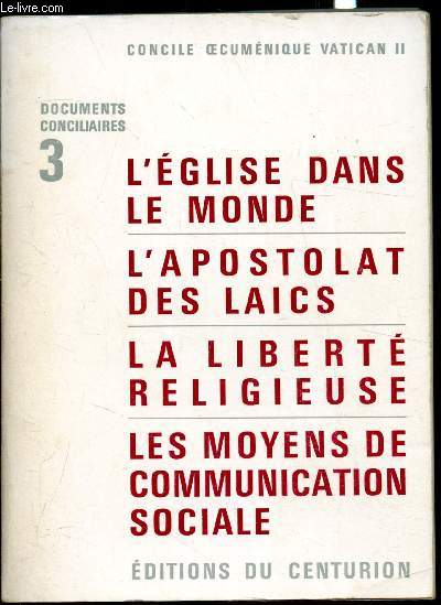 Documents concilaires 3 - L'glise dans le monde - L'apostolat des laics - La libert religieuse - Les moyens de communication sociale