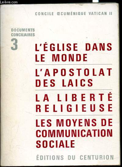 Documents concilaires 3 - L'glise dans le monde - L'apostolat des laics - La libert religieuse - Les moyens de communication sociale