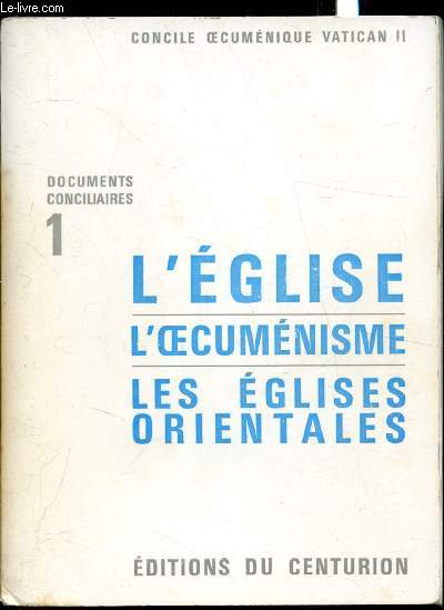 Documents concilialires I - L'glise - L'oecumnisme - Les glises orientales