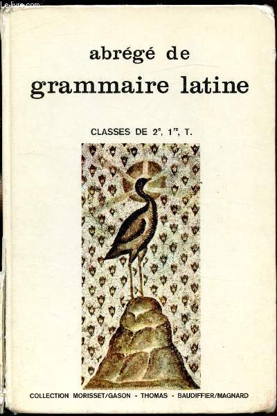 Abrg de grammaire latine - Classes de 2e, 1ere et terminale