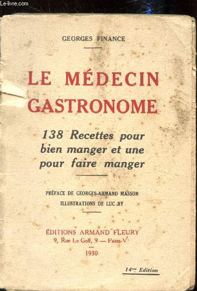 Le mdecin Gastronome - 138 recettes pour bien manger et une pour faire manger -