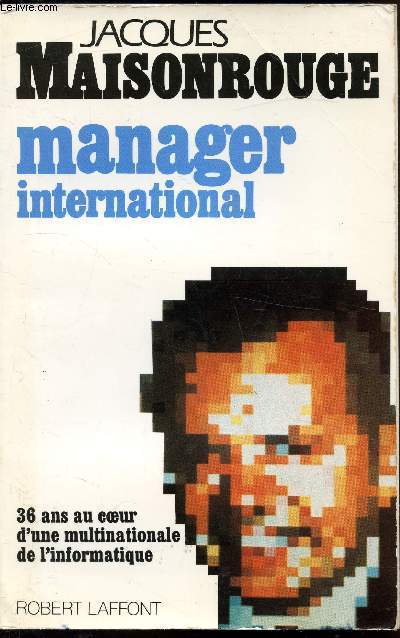 Manager International - 36 ans au coeur d'une multinationale de l'informatique