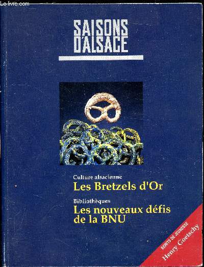 Saisons d'Alsace n107 -printemps 1990 - 42 e anne. - Culture Alsacienne - Les bretzels d'or - Les nouveaux dfis de la BNU