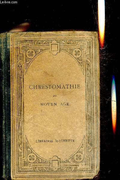 Chrestomathie du moyen-age - Extraits publis avec des traductions, des notes une introduction grammaticale et des notices littraires