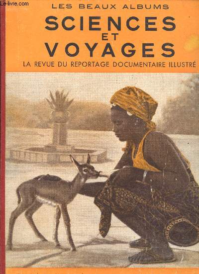 Les beaux albums Sciences et Voyages - La revue du reportage - du n61 Janvier 1951 au numro 72 dcembre 1951
