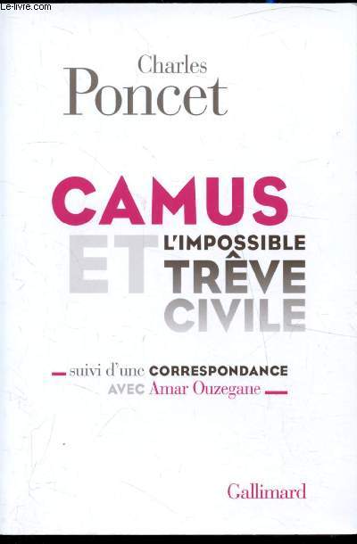Camus et l'impossible trve civile suivi d'une correspondance avec Amar Ouzegane