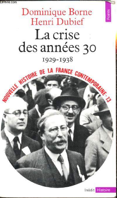 La crise des annes 30 - 1929-1938 - Nouvelle histoire de la France contemporaine - 13 - collection 