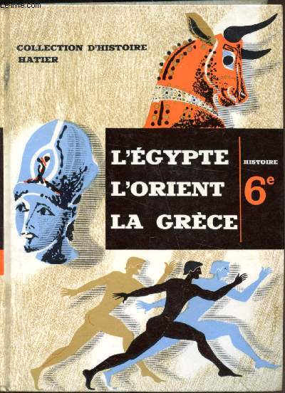 Collection d'histoire Hatier - 6e - Histoire - L'gypte l'orient la Grce -