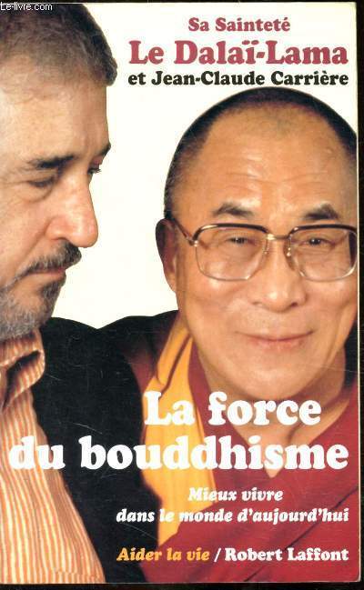La force du Bouddhisme - Mieux vivre dans le monde aujourd'hui -
